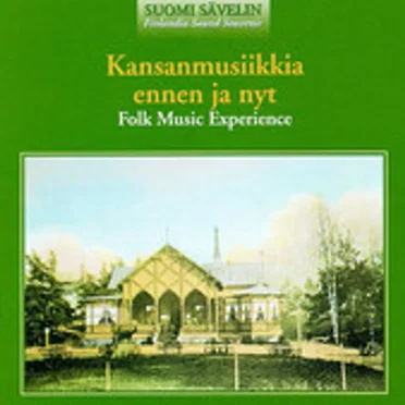 Kansanmusiikkia ennen ja nyt (Folk Music Experience) by Various Artists - album cover