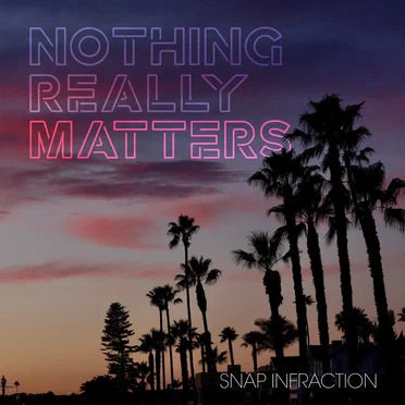 Nothing Really Matters by Snap Infraction - album cover