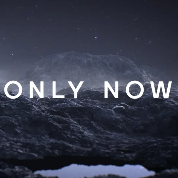 Only Now