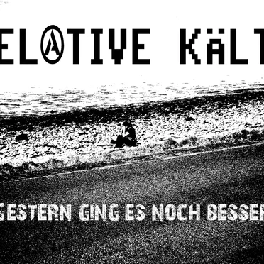 Gestern ging es noch besser by Relative Kälte - album cover