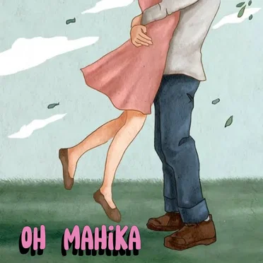 Oh Mahika!