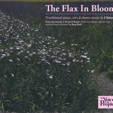 The Flax In Bloom: Traditional Songs, Airs & Dance Music in Ulster by Various Artists - album cover