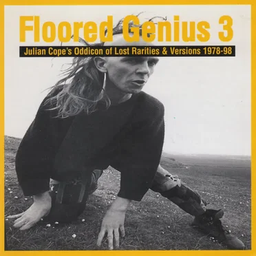 Floored Genius 3: Julian Cope’s Oddicon of Lost Rarities and Versions 1978–98