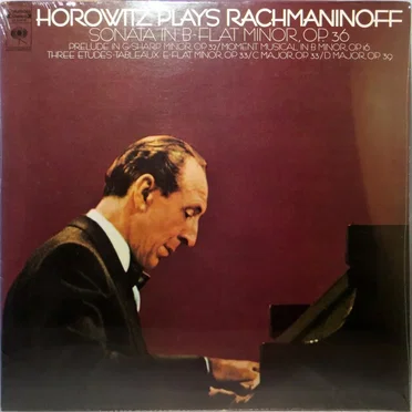 Horowitz Plays Rachmaninoff: Sonata in B-flat minor, op. 36 / Prelude in G-sharp minor, op. 32 / Moment musical in B minor, op. 16 / Three Etudes-Tableaux: E-flat minor, op. 33 / C major, op. 33 / D major, op. 39