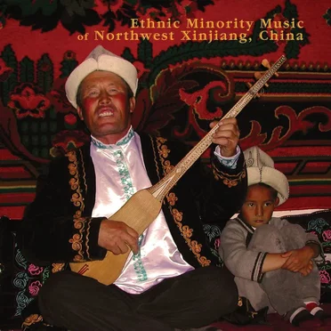Ethnic Minority Music of Northwest Xinjiang, China by Various Artists - album cover