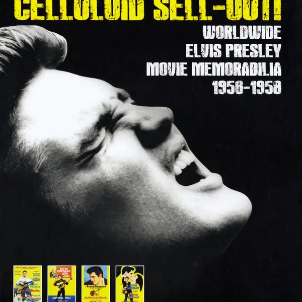 Celluloid Sell‐Out!: Worldwide Elvis Presley Movie Memorabilia 1956 – 1958