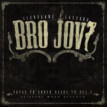 Songs to Crush Beers to Vol. I: Slippery When Blacked by Bro Jovi - album cover