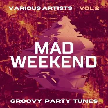 Mad Weekend (Groovy Party Tunes), Vol. 2 by Various Artists - album cover