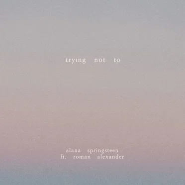 Trying Not To