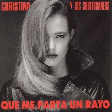 Que me parta un rayo by Christina y Los Subterráneos - album cover