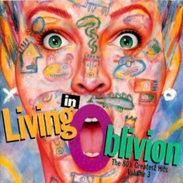 Living in Oblivion: The 80’s Greatest Hits, Volume 3 by Various Artists - album cover