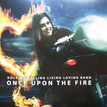 Once Upon The Fire by Rocking Rolling Living Loving Band - album cover
