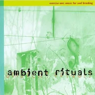 Ambient Rituals - Excercise 1: Music for Soul Braiding by Various Artists - album cover