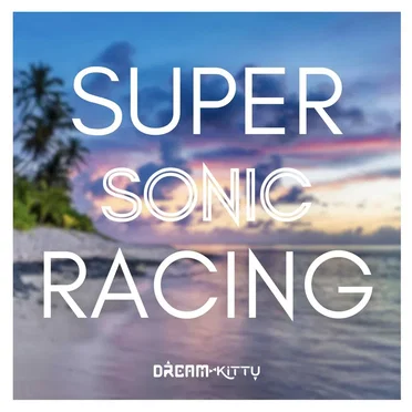 Super Sonic Racing by Dream Kittu - album cover