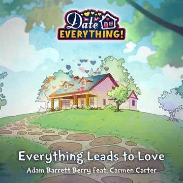 Everything Leads to Love (From "Date Everything")