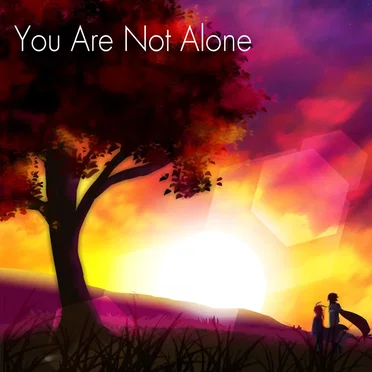 You Are Not Alone