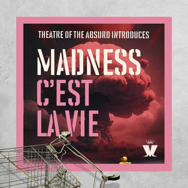 Theatre of the Absurd Introduces C’est la vie