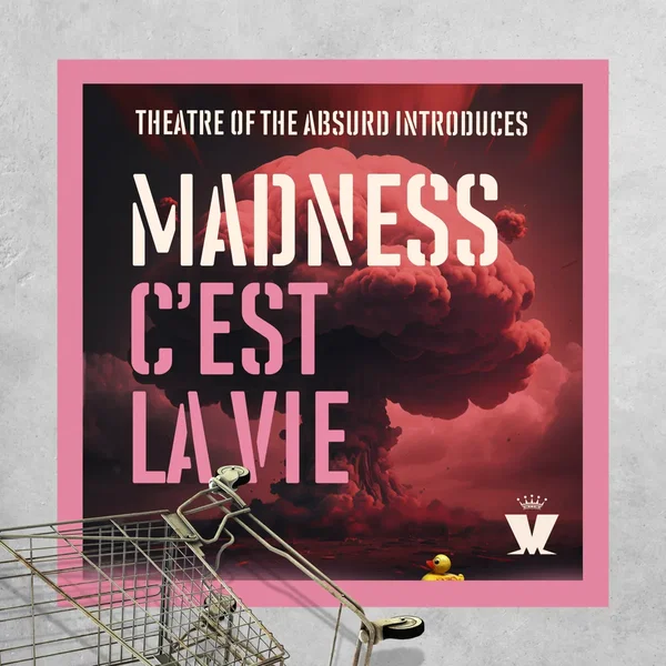 Theatre of the Absurd Introduces C’est la vie