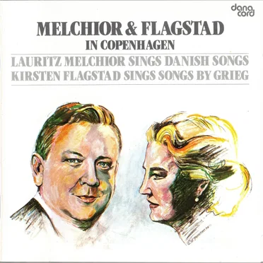 Melchior & Flagstad in Copenhagen: Lauritz Melchior sings Danish Songs / Kirsten Flagstad Sings Songs by Grieg