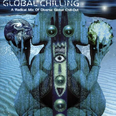 Global Chilling: A Radical Mix Of Diverse Global Chill-Out by Various Artists - album cover