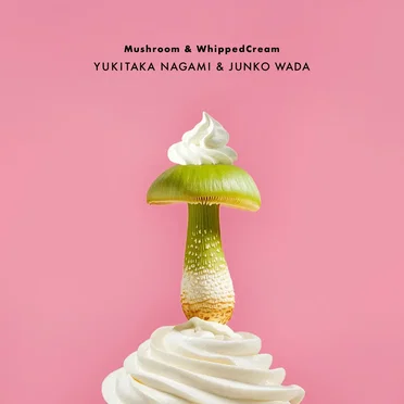 Mushroom & WhippedCream by 永見行崇 - album cover
