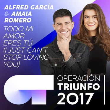 Todo mi amor eres tú (I Just Can't Stop Loving You)