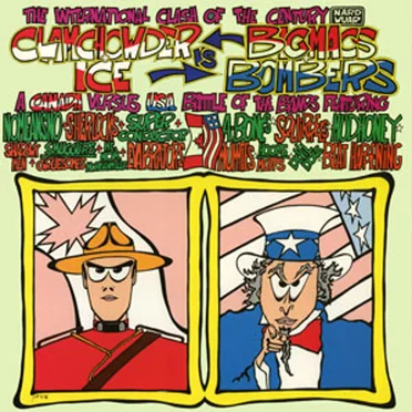 Nardwuar The Human Serviette Presents... Clam Chowder & Ice vs Big Macs & Bombers by Various Artists - album cover