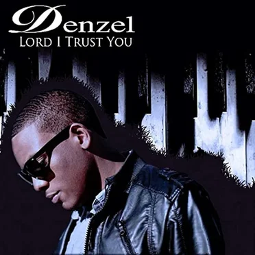Lord I Trust You by Denzel - album cover