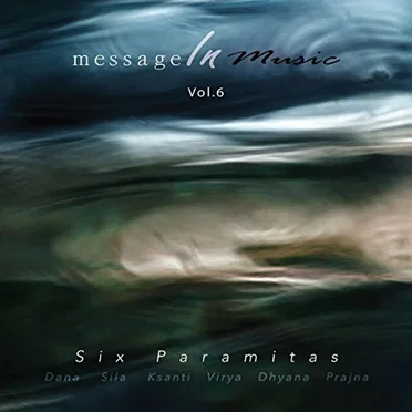 Message in Music, Volume 6: Six Paramitas