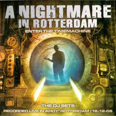 A Nightmare in Rotterdam - Enter the Time Machine: The DJ Sets by Various Artists - album cover