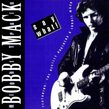 Say What! by Bobby Mack And Night Train - album cover