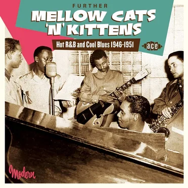 Further Mellow Cats 'N' Kittens: Hot R&B And Cool Blues 1946-1951 by Various Artists - album cover