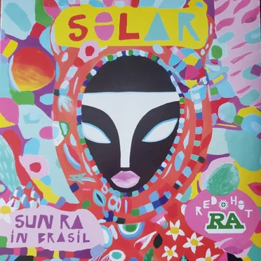 Red Hot + Ra: Solar (Sun Ra In Brasil) by Various Artists - album cover