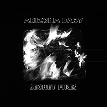 Secret Fires by Arizona Baby - album cover