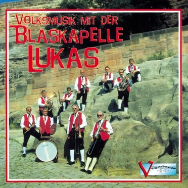 Volksmusik mit der Blaskapelle Lukas by Blaskapelle Lukas - album cover