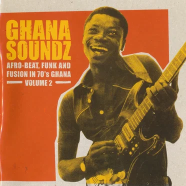 Ghana Soundz: Afro-Beat, Funk and Fusion in 70's Ghana, Volume 2 by Various Artists - album cover