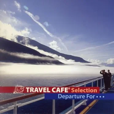 Travel Cafe Selection〜Departure for〜 by Various Artists - album cover