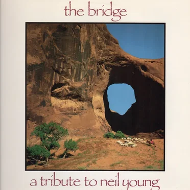 The Bridge: A Tribute to Neil Young by Various Artists - album cover