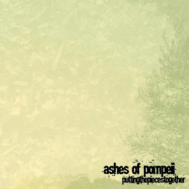 Putting the Pieces Together by Ashes of Pompeii - album cover
