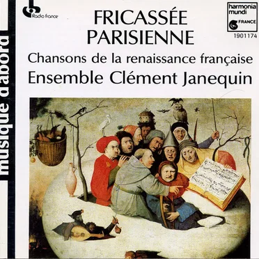 Fricassée parisienne: Chansons de la Renaissance française