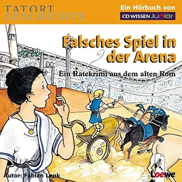 Tatort Geschichte - Falsches Spiel in der Arena by Fabian Lenk - album cover