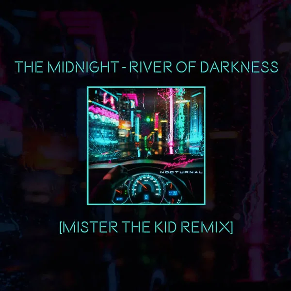 The Midnight - River of Darkness [Mister the Kid Remix]