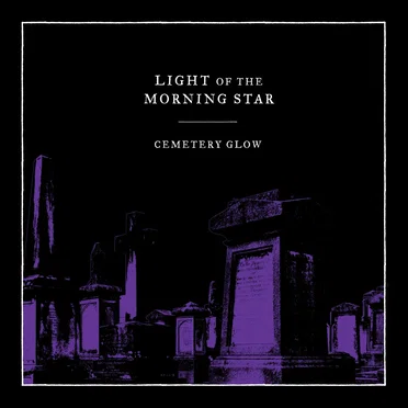 Cemetery Glow by Light of the Morning Star - album cover