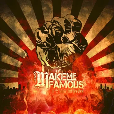 It’s Now or Never by Make Me Famous - album cover
