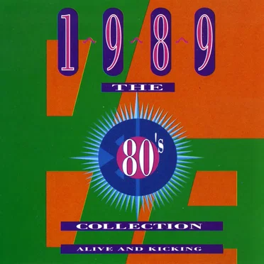 The 80’s Collection: 1989: Alive and Kicking by Various Artists - album cover