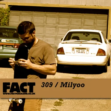 FACT Mix 309: Milyoo