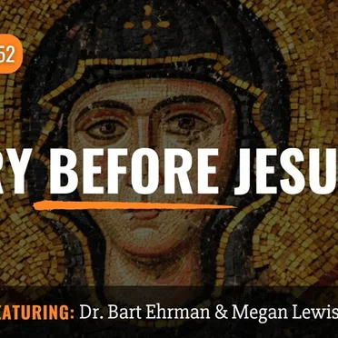 Misquoting Jesus with Bart Ehrman #152, “Mary Before Jesus” by Bart D. Ehrman - album cover