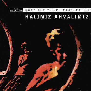 Koro ile T.H.M. Ezgileri: Halimiz Ahvalimiz 1