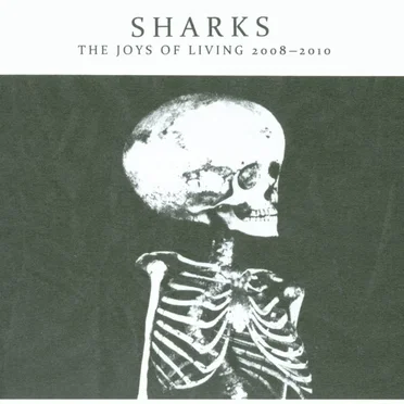 The Joys of Living 2008-2010 by Sharks - album cover