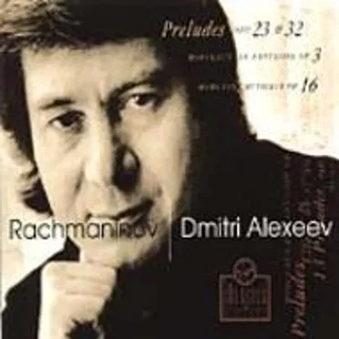 Preludes opp. 23 & 32 / Morceaux de fantaisie op. 3 / Moments Musicaux op. 16